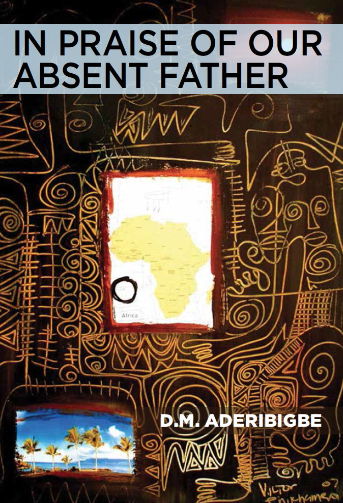 <h3>In Praise of Our Absent Father | D.M. Aderibigbe</h3>